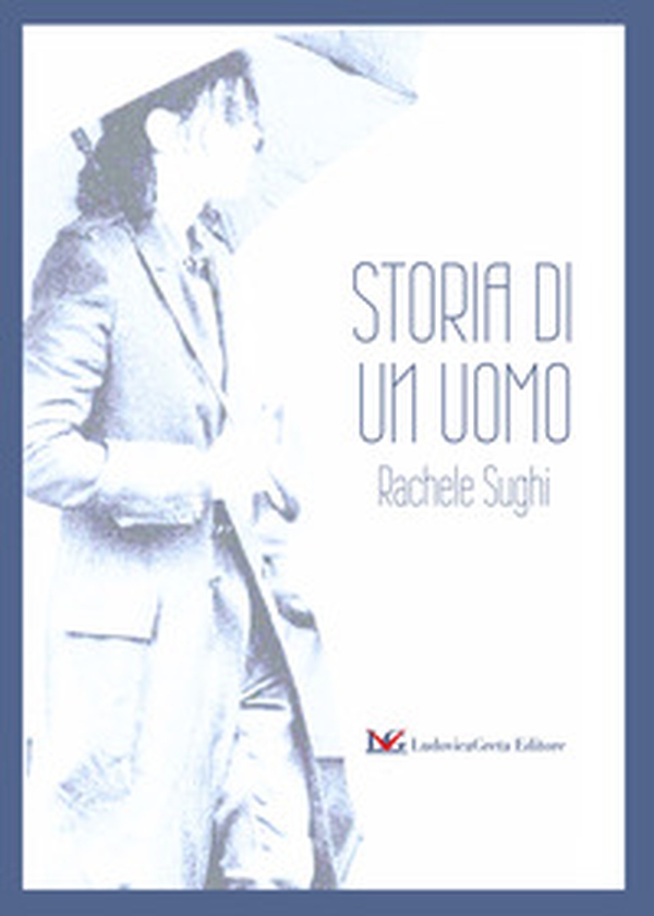 Storia di un uomo - Librerie.coop Storia di un uomo - Librerie.coop