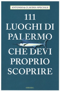 111 luoghi di Palermo che devi proprio scoprire - Librerie.coop