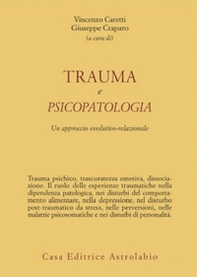 Trauma e psicopatologia. Un approccio evolutivo-relazionale - Librerie.coop