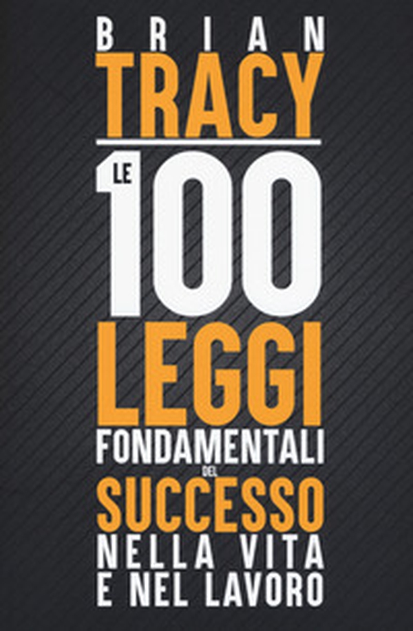 Le 100 leggi fondamentali del successo nella vita e nel lavoro - Librerie.coop Le 100 leggi fondamentali del successo nella vita e nel lavoro - Librerie.coop