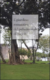 Il giardino romantico del Palazzo Reale di Napoli - Librerie.coop