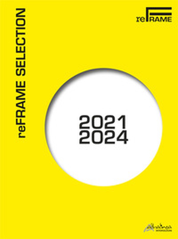 Reframe Selection 2021-2024 - Librerie.coop Reframe Selection 2021-2024 - Librerie.coop