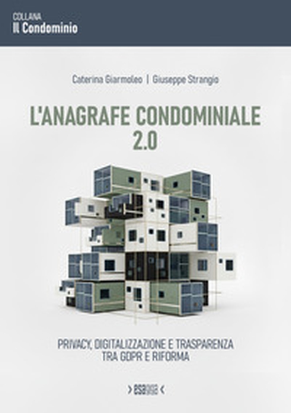 L'anagrafe condominiale 2.0. Privacy, digitalizzazione e trasparenza tra GDPR e Riforma - Librerie.coop
