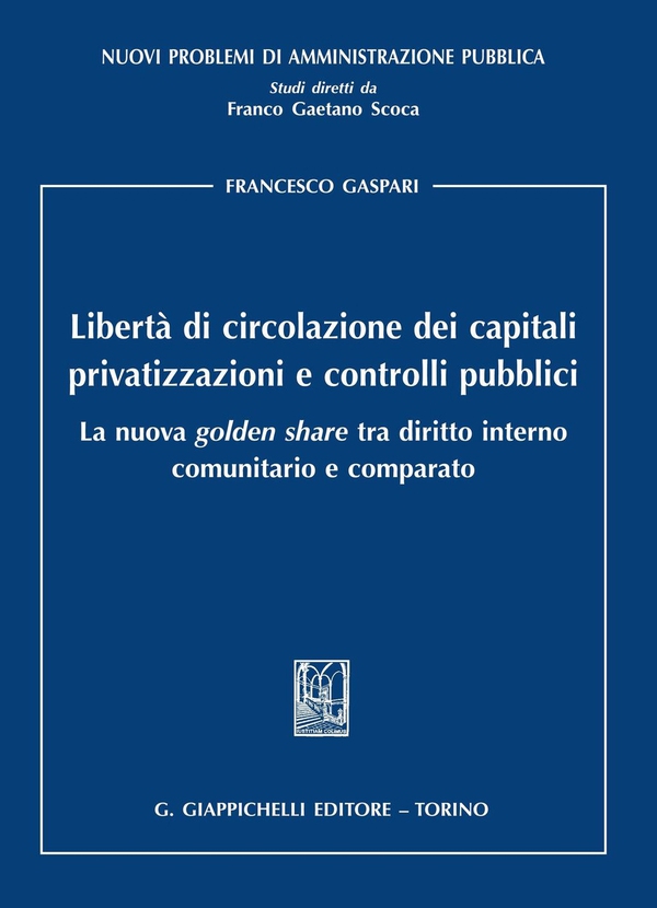 Liberta' di circolazione dei capitali, privatizzazioni e controlli pubblici - Librerie.coop Liberta' di circolazione dei capitali, privatizzazioni e controlli pubblici - Librerie.coop