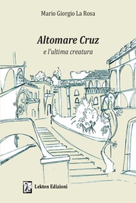 Altomare Cruz e l'ultima creatura - Librerie.coop