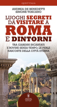 Luoghi segreti da visitare a Roma e dintorni. Tra giardini incantati e rovine senza tempo, le perle nascoste della Città Eterna - Librerie.coop Luoghi segreti da visitare a Roma e dintorni. Tra giardini incantati e rovine senza tempo, le perle nascoste della Città Eterna - Librerie.coop