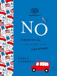 No. Il rifiuto che sconfisse il razzismo. Ediz. a colori. Ediz. deluxe - Librerie.coop No. Il rifiuto che sconfisse il razzismo. Ediz. a colori. Ediz. deluxe - Librerie.coop