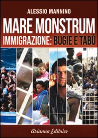 Mare monstrum. Immigrazione. Bugie e tabù - Librerie.coop