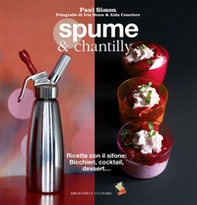 Spume & chantilly. Ricette con il sifone. Bicchieri, cocktail, dessert... - Librerie.coop