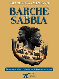 Barche di sabbia. Reportage di un viaggio tra il deserto e il mare - Librerie.coop