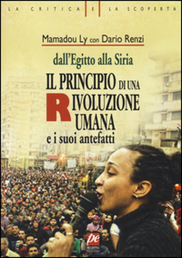 Il principio di una rivoluzione umana e i suoi antefatti. Dall'Egitto alla Siria - Librerie.coop Il principio di una rivoluzione umana e i suoi antefatti. Dall'Egitto alla Siria - Librerie.coop