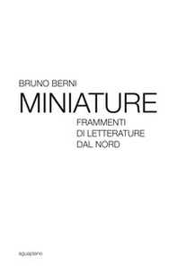 Miniature. Frammenti di letterature dal Nord - Librerie.coop Miniature. Frammenti di letterature dal Nord - Librerie.coop