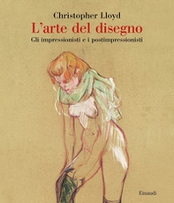 L'arte del disegno. Gli impressionisti e i postimpressionisti - Librerie.coop