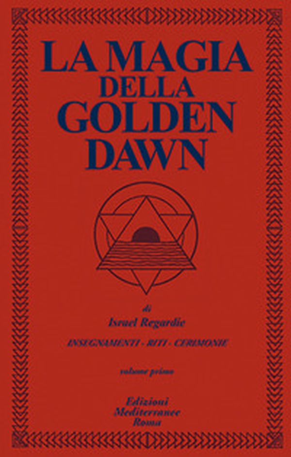 La magia della Golden Dawn - Vol. 1 - Librerie.coop La magia della Golden Dawn - Vol. 1 - Librerie.coop