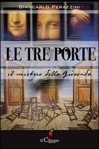 Le tre porte. Il mistero della Gioconda - Librerie.coop Le tre porte. Il mistero della Gioconda - Librerie.coop