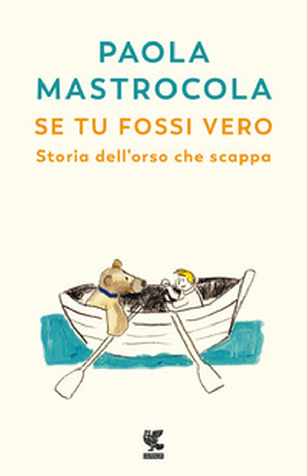 Se tu fossi vero. Storia dell'orso che scappa - Librerie.coop Se tu fossi vero. Storia dell'orso che scappa - Librerie.coop