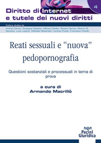 Reati sessuali e «nuova» pedopornografia. Questioni sostanziali e processuali in tema di prova - Librerie.coop