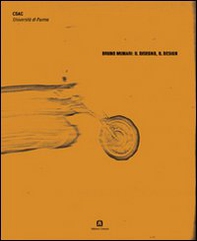 Bruno Munari: il disegno, il design. Il Fondo Bruno Munari nell'archivio dello CSAC di Parma. Ediz. italiana e inglese - Librerie.coop