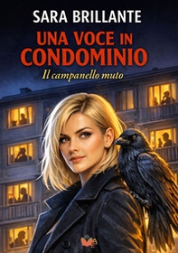 Una voce in condominio. Il campanello muto - Librerie.coop