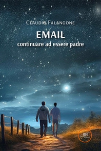 Email. Continuare ad essere padre - Librerie.coop