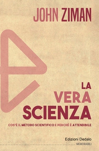 La vera scienza. Cos'è il metodo scientifico e perché è attendibile - Librerie.coop
