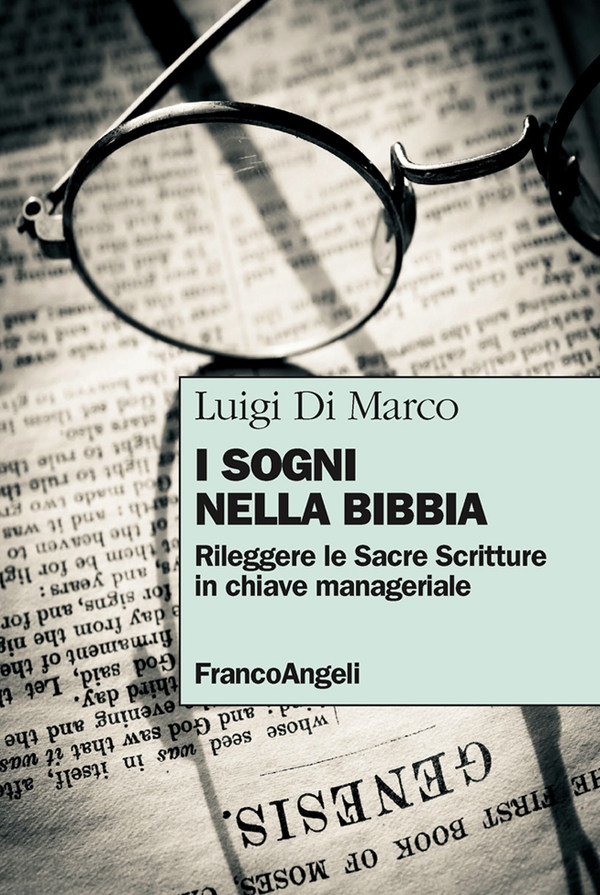 I sogni nella Bibbia. Rileggere le Sacre Scritture in chiave manageriale - Librerie.coop I sogni nella Bibbia. Rileggere le Sacre Scritture in chiave manageriale - Librerie.coop