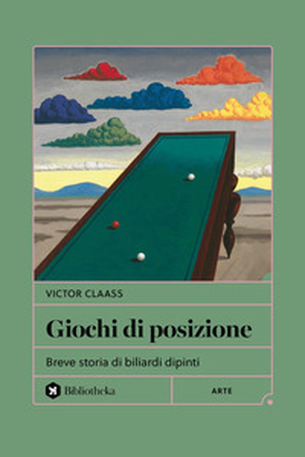 Giochi di posizione. Breve storia di biliardi dipinti - Librerie.coop Giochi di posizione. Breve storia di biliardi dipinti - Librerie.coop