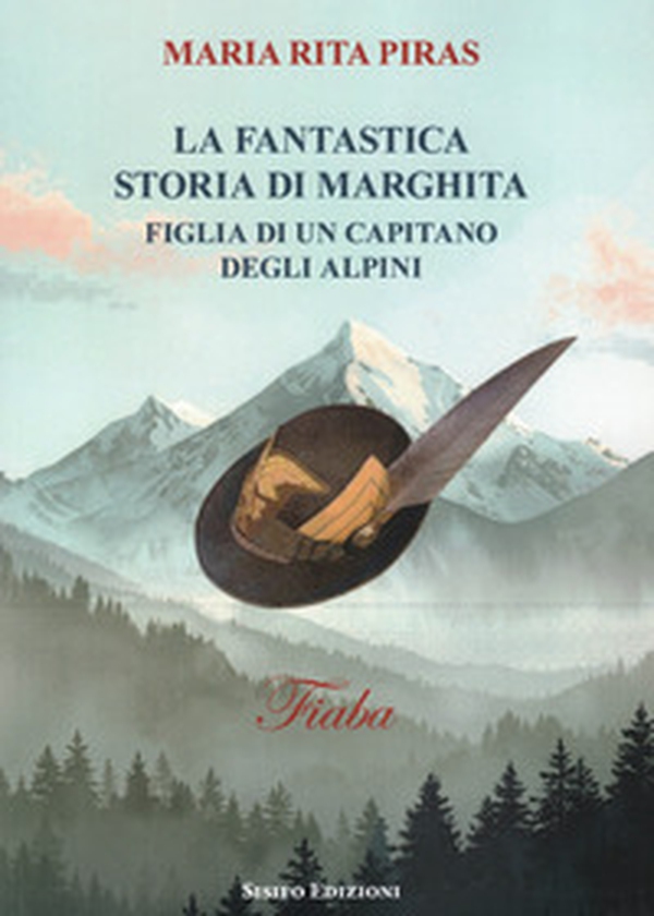 La fantastica storia di Marghita. Figlia di un capitano degli alpini - Librerie.coop