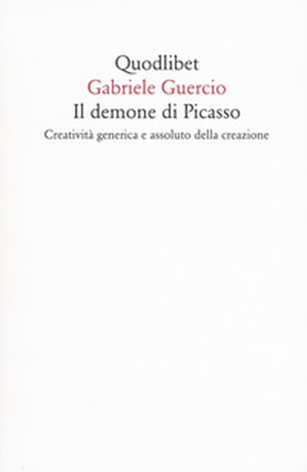 Il demone di Picasso. Creatività generica e assoluto della creazione - Librerie.coop Il demone di Picasso. Creatività generica e assoluto della creazione - Librerie.coop