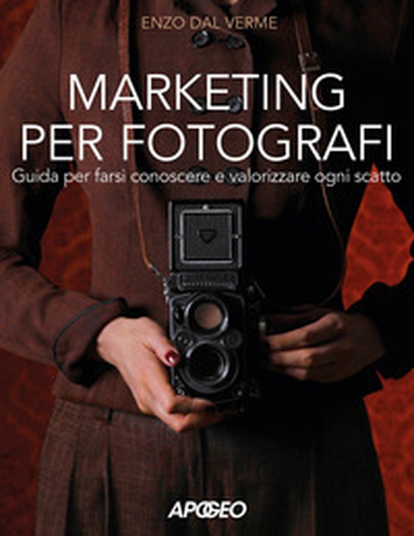 Marketing per fotografi. Guida per farsi conoscere e valorizzare ogni scatto - Librerie.coop Marketing per fotografi. Guida per farsi conoscere e valorizzare ogni scatto - Librerie.coop