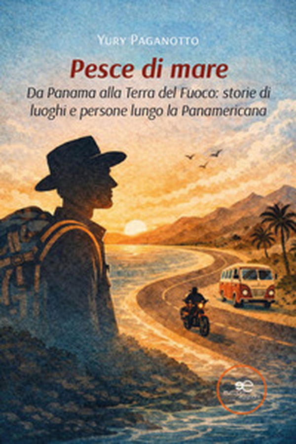 Pesce di mare. Da Panama alla Terra del fuoco: storie di luoghi e persone lungo la Panamericana - Librerie.coop