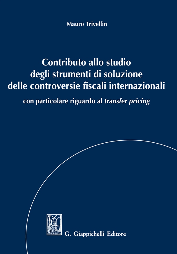 Contributo allo studio degli strumenti di soluzione delle controversie fiscali internazionali - Librerie.coop Contributo allo studio degli strumenti di soluzione delle controversie fiscali internazionali - Librerie.coop
