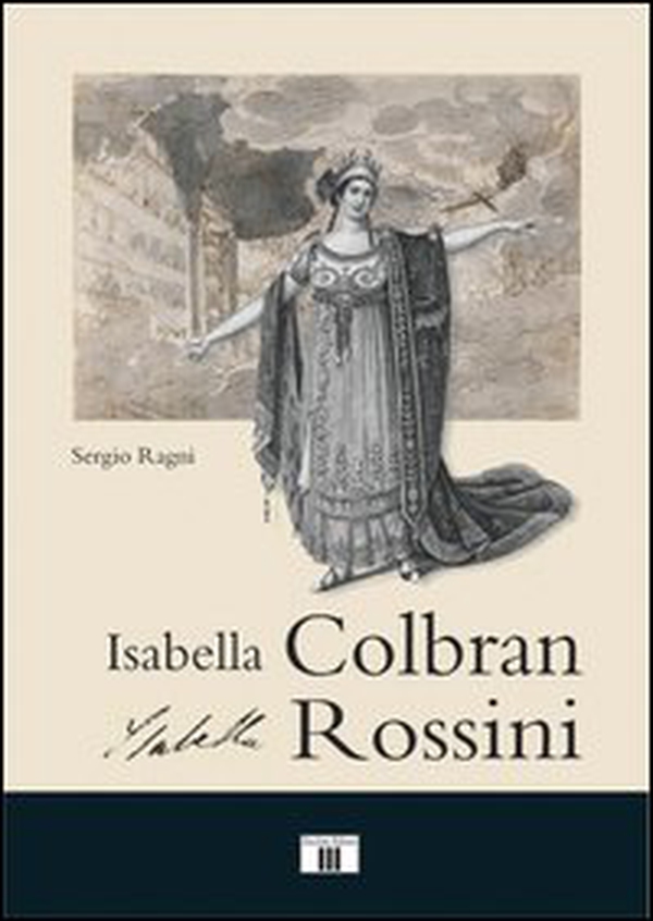Isabella Colbran, Isabella Rossini. Cofanetto - Librerie.coop Isabella Colbran, Isabella Rossini. Cofanetto - Librerie.coop