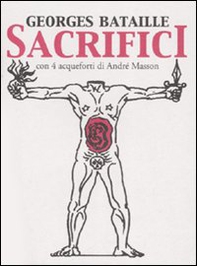 Sacrifici. Con 4 acqueforti di André Masson. Testo francese a fronte - Librerie.coop