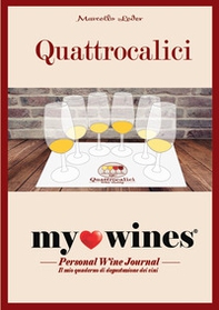 My wines. Quaderno degustazione vini. Il quaderno per la degustazione vini di Quattrocalici - Librerie.coop
