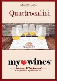My wines. Quaderno degustazione vini. Il quaderno per la degustazione vini di Quattrocalici - Librerie.coop My wines. Quaderno degustazione vini. Il quaderno per la degustazione vini di Quattrocalici - Librerie.coop