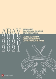 Annuario Accademia di Belle Arti di Venezia 2019-2020-2021. L'arte al tempo della pandemia: le virtù del virtuale - Librerie.coop