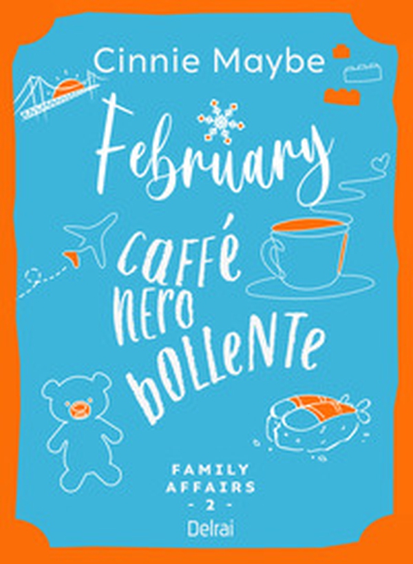 February. Caffè nero bollente. Family affairs - Vol. 2 - Librerie.coop February. Caffè nero bollente. Family affairs - Vol. 2 - Librerie.coop