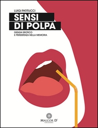 Sensi di polpa. Design erotico e persistenza nella memoria - Librerie.coop