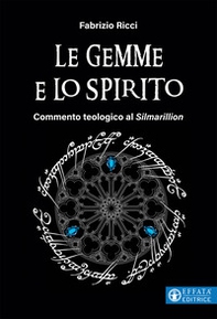 Le gemme e lo spirito. Commento teologico al «Silmarillion» - Librerie.coop