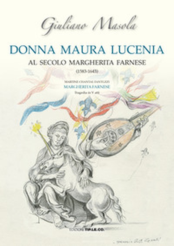 Donna Maura Lucenia. Al secolo Margherita Farnese (1583-1643) - Librerie.coop Donna Maura Lucenia. Al secolo Margherita Farnese (1583-1643) - Librerie.coop