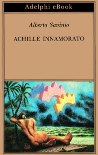 Achille innamorato - Librerie.coop Achille innamorato - Librerie.coop