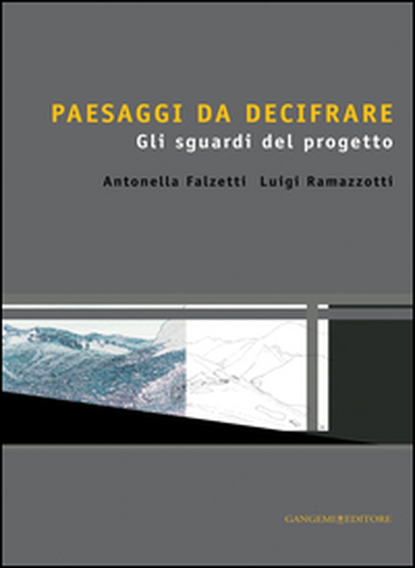 Paesaggi da decifrare. Gli sguardi del progetto - Librerie.coop Paesaggi da decifrare. Gli sguardi del progetto - Librerie.coop