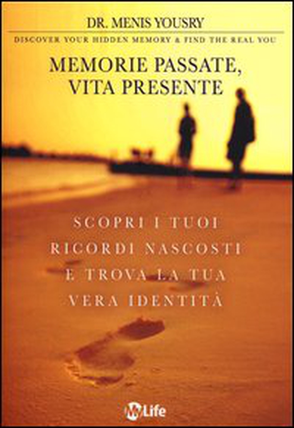 Memorie passate, vita presente. Scopri i tuoi ricordi nascosti e trova la tua vera identità - Librerie.coop Memorie passate, vita presente. Scopri i tuoi ricordi nascosti e trova la tua vera identità - Librerie.coop