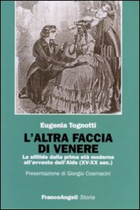 L'altra faccia di Venere. La sifilide dalla prima età moderna all'avvento dell'Aids (XV-XX sec.) - Librerie.coop