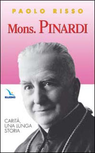 Mons. Pinardi. Carità, una lunga storia - Librerie.coop
