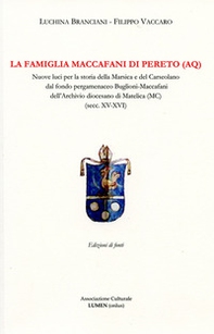 La famiglia Maccafani di Pereto (AQ). Nuove luci per la storia della Marsica e del Carseolano dal fondo pergamenaceo Buglioni-Maccafani dell'Archivio diocesano di Matelica (MC) (secc. XV-XVI) - Librerie.coop