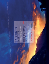 Racconto d'estate. Viaggio fotografico tra natura e tradizioni nelle Alpi-Eine Sommererzählung. Fotografische Reise durch Natur und Traditionen des Alpenraums - Librerie.coop