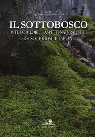Il sottobosco. Miti, folclore e aspetti naturalistici dei sottoboschi italiani - Librerie.coop Il sottobosco. Miti, folclore e aspetti naturalistici dei sottoboschi italiani - Librerie.coop