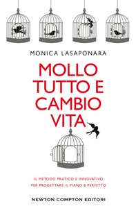 Mollo tutto e cambio vita. Il metodo pratico e innovativo per progettare il piano B perfetto - Librerie.coop Mollo tutto e cambio vita. Il metodo pratico e innovativo per progettare il piano B perfetto - Librerie.coop